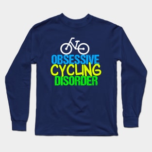 Funny Cyclist | Obsessive Cycling Disorder Long Sleeve T-Shirt